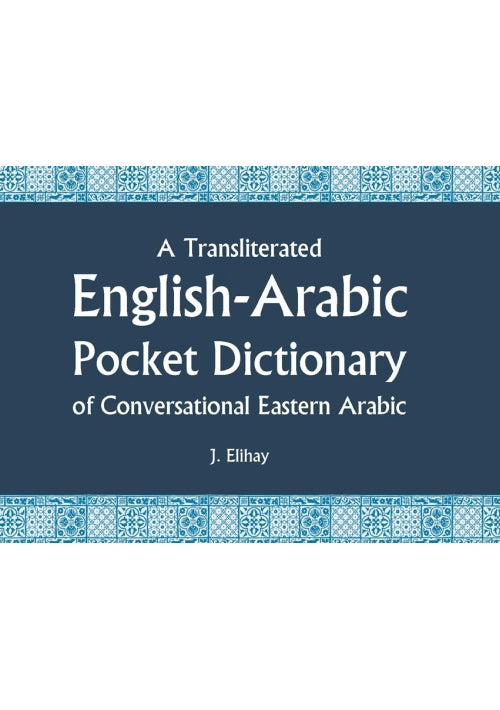 A Transliterated English-Arabic Pocket Dictionary of Conversational Eastern Arabic