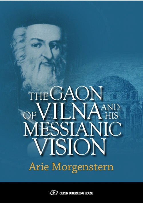 The Gaon of Vilna and His Messianic Vision