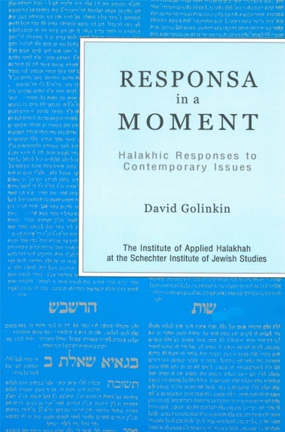 Responsa in a Moment: Halakhic Responses to Contemporary Issues
