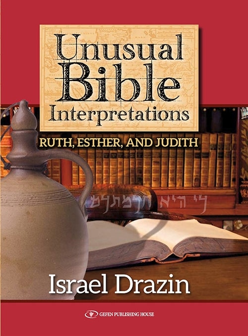 Unusual Bible Interpretations: Ruth, Esther and Judith