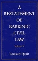 A Restatement of Rabbinic Civil Law Volume V