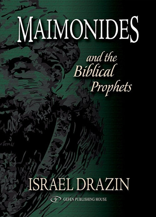 Maimonides: and the Biblical Prophets