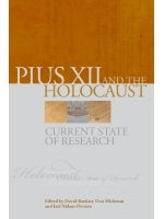 Pius XII and the Holocaust: Current State of Research