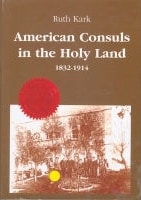 American Consuls in the Holy Land, 1832-1914