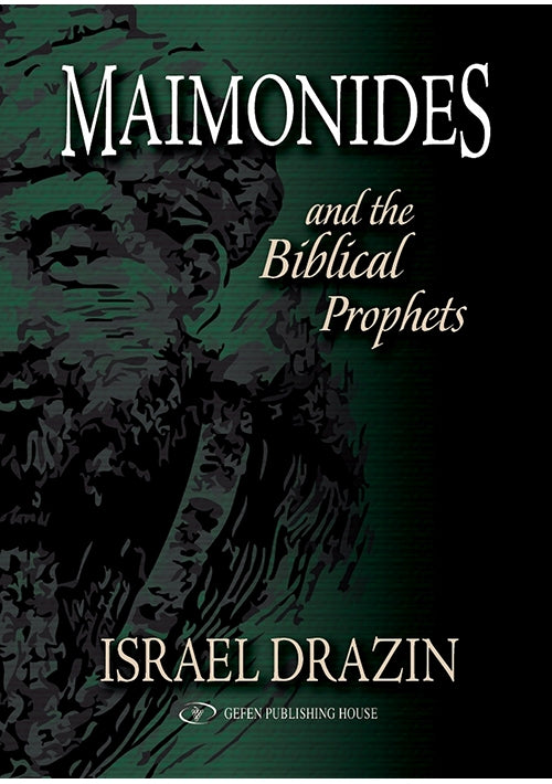 Maimonides: and the Biblical Prophets